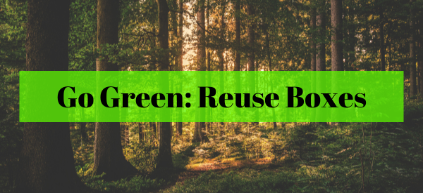 Go Green: Reuse Boxes